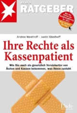 Ihre Rechte als Kassenpatient - Justin Westhoff, Andrea Westhoff