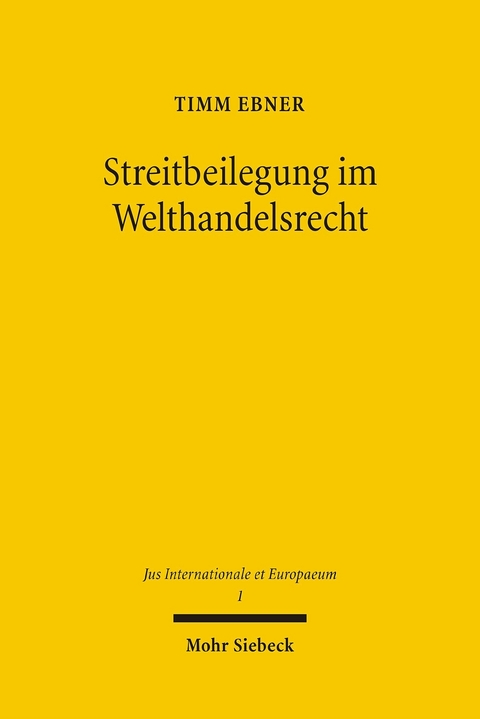 Streitbeilegung im Welthandelsrecht -  Timm Ebner