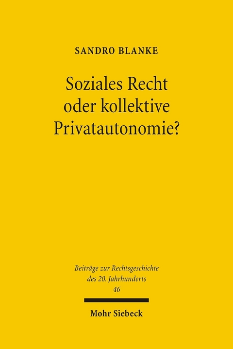 Soziales Recht oder kollektive Privatautonomie? -  Sandro Blanke