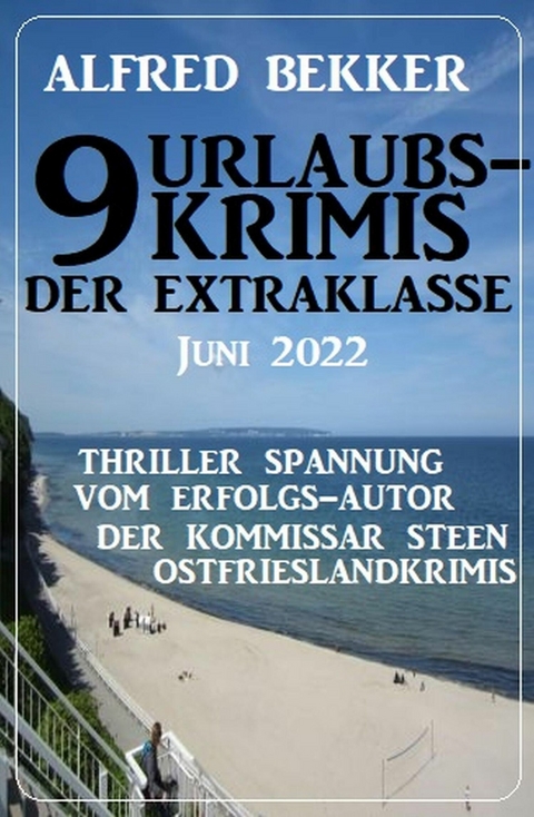 9 Urlaubskrimis der Extraklasse Juni 2022 -  Alfred Bekker