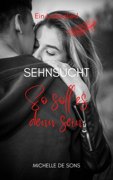 Sehnsucht - So soll es denn sein -  Michelle de Sons