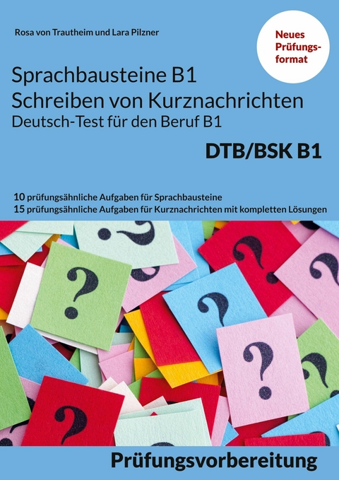 Sprachbausteine B1 Schreiben von Kurznachrichten - Deutsch-Test für den Beruf B1 -  Rosa von Trautheim,  Lara Pilzner