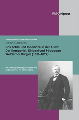 Das Echte und Innerliche in der Kunst: Der Komponist, Dirigent und Pädagoge Woldemar Bargiel (1828–1897) - Dean Cáceres