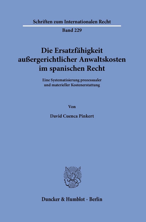 Die Ersatzfähigkeit außergerichtlicher Anwaltskosten im spanischen Recht. -  David Cuenca Pinkert