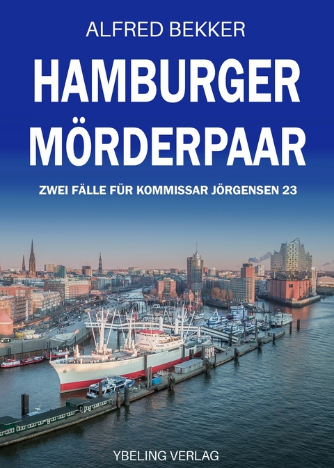 Hamburger Mörderpaar: Zwei Fälle für Kommissar Jörgensen 23 -  Alfred Bekker