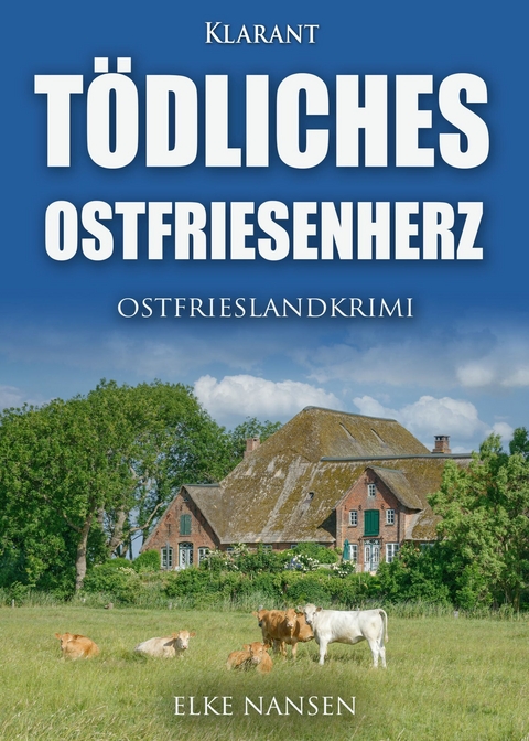 Tödliches Ostfriesenherz. Ostfrieslandkrimi -  Elke Nansen