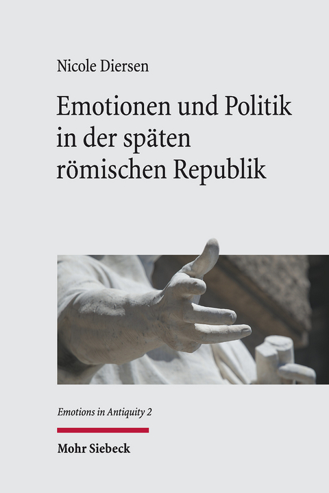 Emotionen und Politik in der späten römischen Republik -  Nicole Diersen