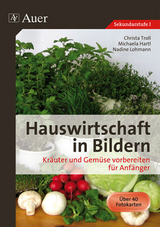 Hauswirtschaft in Bildern: Kräuter und Gemüse - Michaela Hartl, Nadine Lohmann, Christa Troll