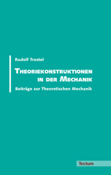 Theoriekonstruktionen in der Mechanik - Rudolf Trostel