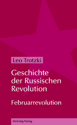 Geschichte der Russischen Revolution - Leo Trotzki