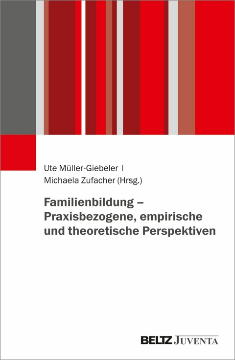 Familienbildung - Praxisbezogene, empirische und theoretische Perspektiven - 