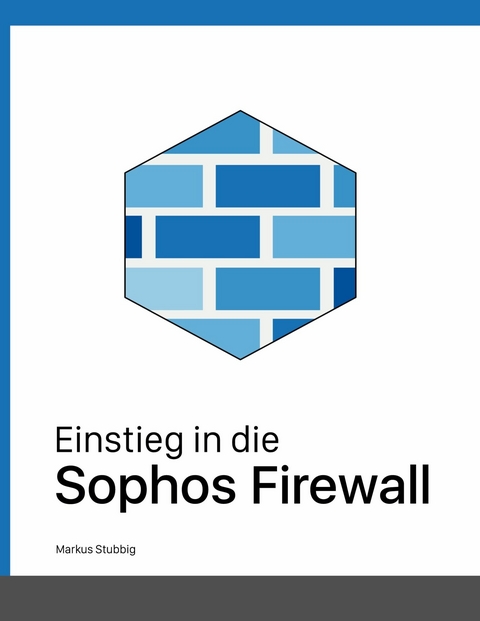 Einstieg in die Sophos Firewall -  Markus Stubbig