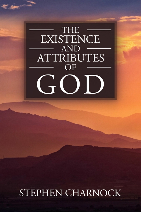 The Existence and Attributes of God -  Stephen Charnock