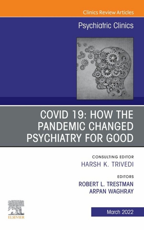 COVID 19: How the Pandemic Changed Psychiatry for Good, An Issue of Psychiatric Clinics of North America, E-Book - 