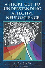 Short-Cut to Understanding Affective Neuroscience -  Lucy Biven