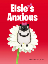 Elsie's Anxious -  Jenna Nicole Alessi