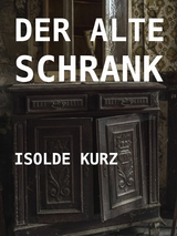 Der alte Schrank - Isolde Kurz