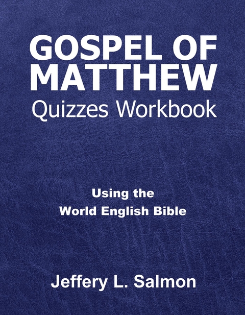 Gospel of Matthew Quizzes Workbook - Jeffery L. Salmon