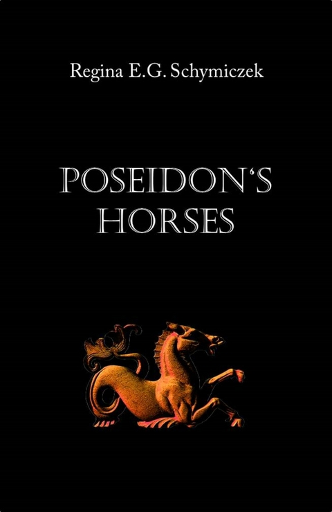 Poseidon's Horses - Regina E.G. Schymiczek