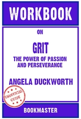 Workbook on Grit: The Power of Passion and Perseverance by Angela Duckworth | Discussions Made Easy -  Bookmaster