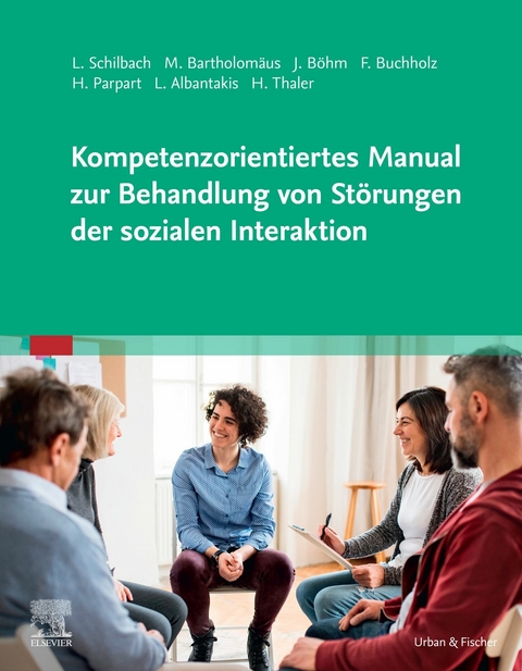 Kompetenzorientiertes Manual zur Behandlung von Störungen der sozialen Interaktion -  Leonhard Schilbach,  Marie Bartholomäus,  Juliane Böhm,  Felicitas Buchholz,  Hella Parpart,  Laura Alban