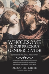 Wholesome is our Precious Gender Divide -  Alexander Barrie