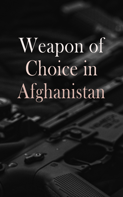 Weapon of Choice in Afghanistan - Charles H. Briscoe, Richard L. Kiper, James A. Schroder, Kalev I. Sepp