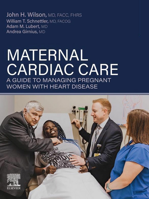 Maternal Cardiac Care - E-Book -  Andrea Kelley Girnius,  Adam M. Lubert,  William Thomas Schnettler,  John H. Wilson