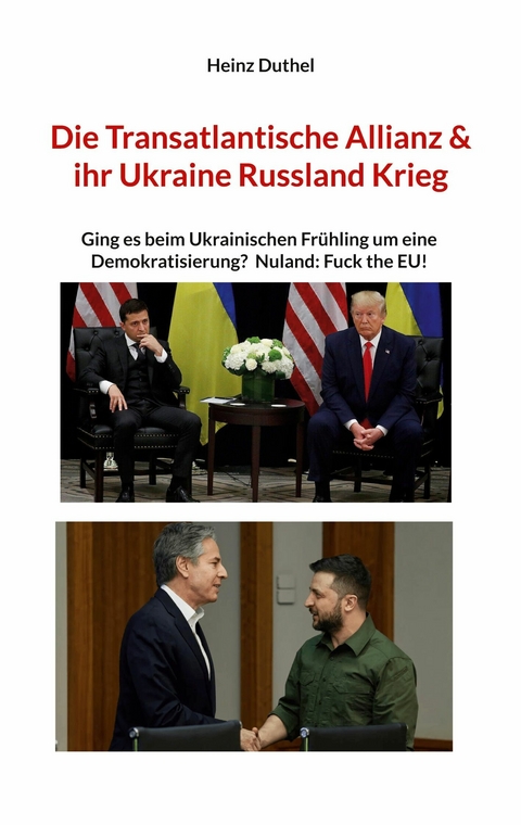 Die Transatlantische Allianz & ihr Ukraine Russland Krieg -  Heinz Duthel