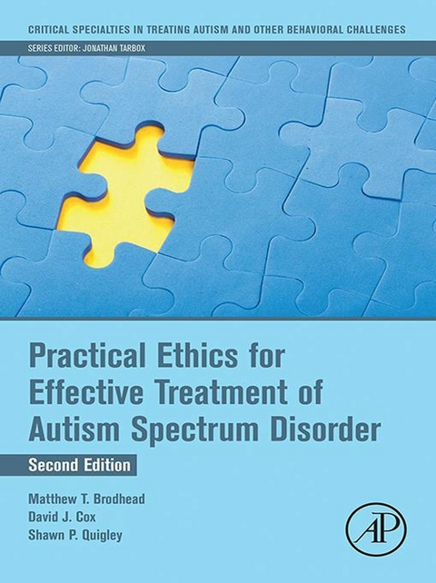 Practical Ethics for Effective Treatment of Autism Spectrum Disorder -  Matthew T. Brodhead,  David J. Cox,  Shawn P Quigley