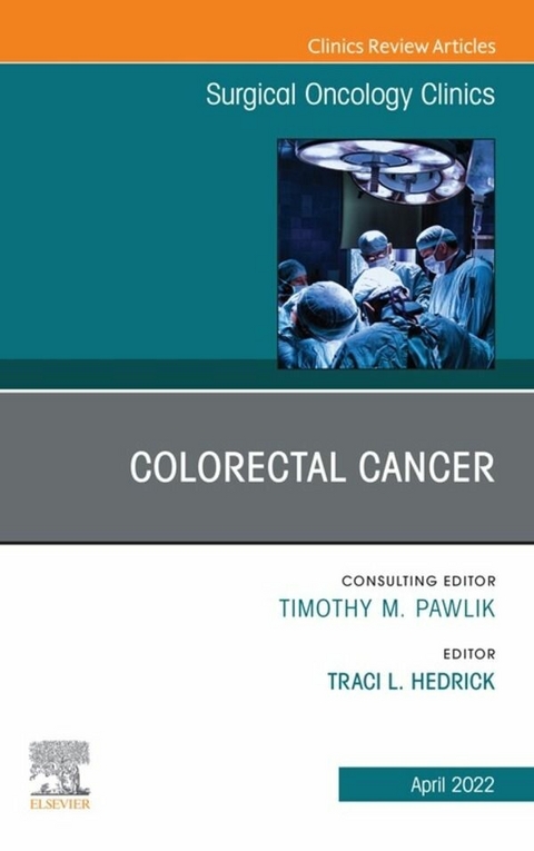 Colorectal Cancer, An Issue of Surgical Oncology Clinics of North America, E-Book - 