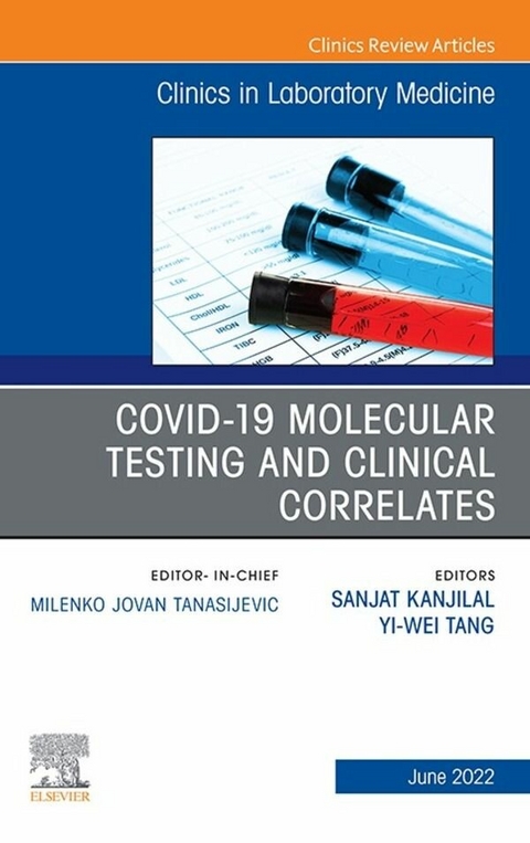 Covid-19 Molecular Testing and Clinical Correlates, An Issue of the Clinics in Laboratory Medicine, E-Book - 