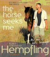 It's Not I Who Seek the Horse, the Horse Seeks Me - Klaus Ferdinand Hempfling