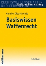 Basiswissen Waffenrecht - Gunther Dietrich Gade