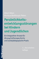 Persönlichkeitsentwicklungsstörungen bei Kindern und Jugendlichen - Albert Adam, Monique Breithaupt-Peters