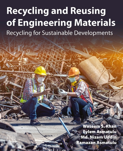 Recycling and Reusing of Engineering Materials -  Eylem Asmatulu,  Ramazan Asmatulu,  Waseem S. Khan,  Md. Nizam Uddin