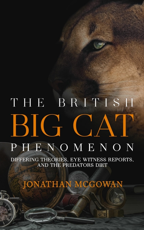 The British Big Cat Phenomenon -  Jonathan McGowan