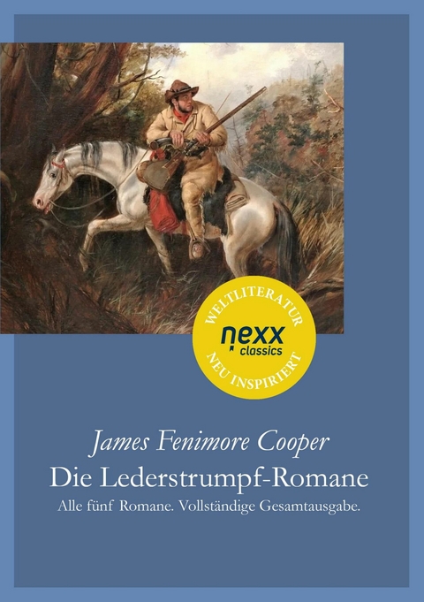 Die Lederstrumpf-Romane - James Fenimore Cooper