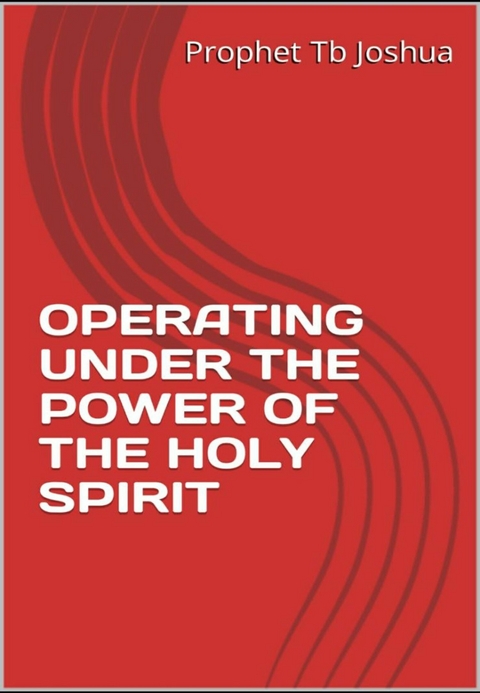 Operating under the Power of the Holy Spirit -  Prophet Tb Joshua