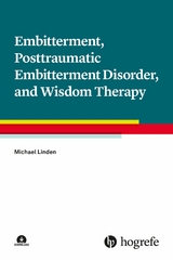 Embitterment, Posttraumatic Embitterment Disorder, and Wisdom Therapy - Michael Linden