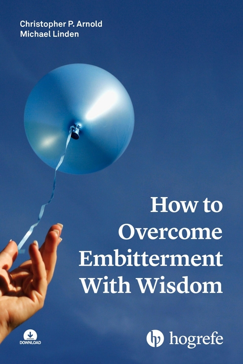 How to Overcome Embitterment With Wisdom - Christopher P. Arnold, Michael Linden