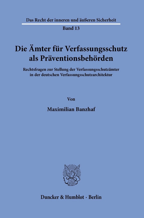 Die Ämter für Verfassungsschutz als Präventionsbehörden. -  Maximilian Banzhaf