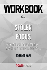 Workbook on Stolen Focus: Why You Can't Pay Attention--and How to Think Deeply Again by Johann Hari (Fun Facts & Trivia Tidbits) -  PowerNotes