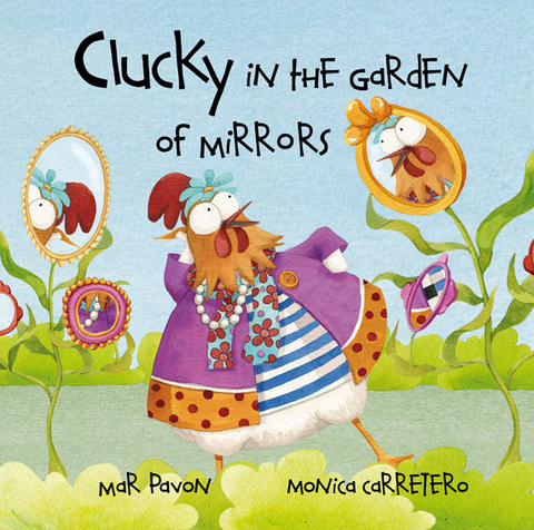 Clucky in the Garden of Mirrors -  Mar Pavon