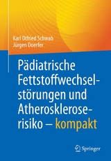 Pädiatrische Fettstoffwechselstörungen und Atheroskleroserisiko – kompakt - Karl Otfried Schwab, Jürgen Doerfer