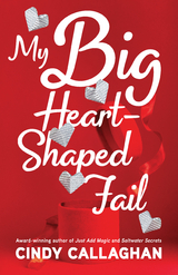 My Big Heart-Shaped Fail -  Cindy Callaghan