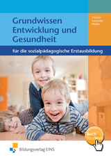 Grundwissen Entwicklung und Gesundheit für die sozialpädagogische Erstausbildung - Sonja Dittrich, Klaus Laxander, Frank Michael Müller