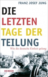 Die letzten Tage der Teilung - Franz J Jung