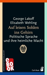 Auf leisen Sohlen ins Gehirn - George Lakoff, Elisabeth Wehling