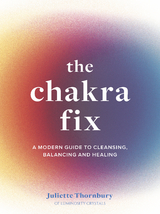 Chakra Fix -  Juliette Thornbury